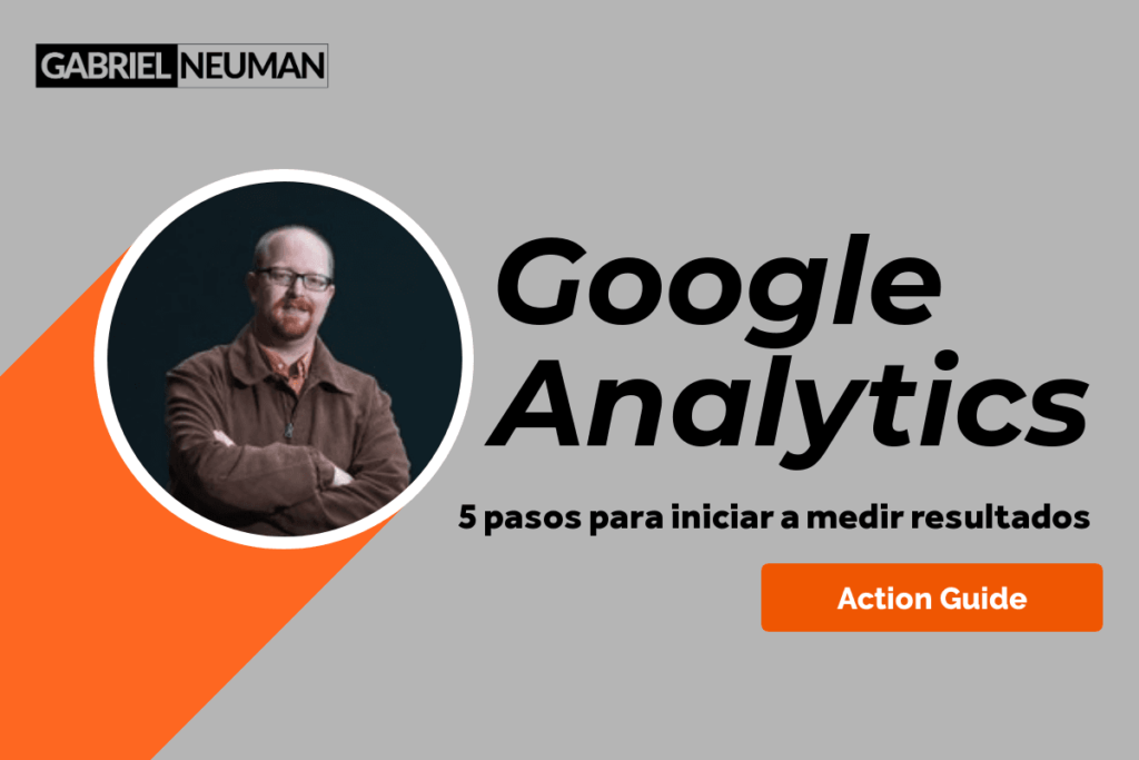 Google Analytics 101: 5 pasos para iniciar a medir resultados.