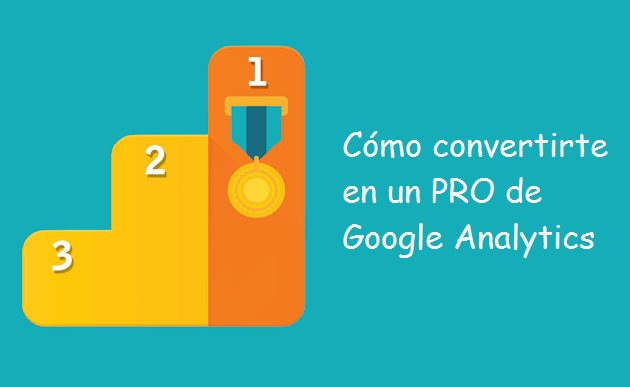 Guía basica de Google Analytics para utilizarla como un Pro.