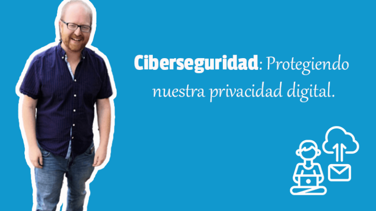 Ciberseguridad: Protegiendo nuestra privacidad digital.