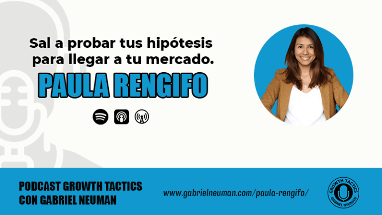 Paula Rengifo: Sal a probar tus hipótesis para llegar a tu mercado.