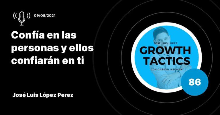 José Luis López Perez: Confía en las personas y ellos confiarán en ti